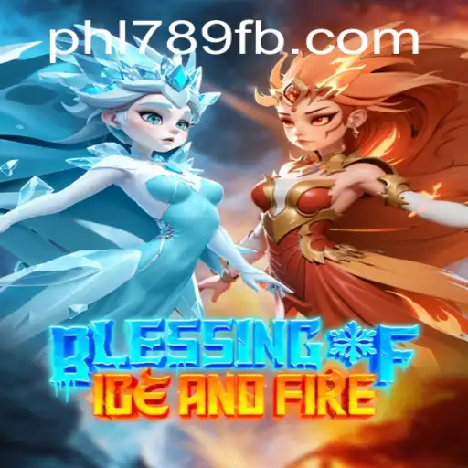 Blessing of Ice and Fire: Embark on a Legendary Adventure with PHL789.COM