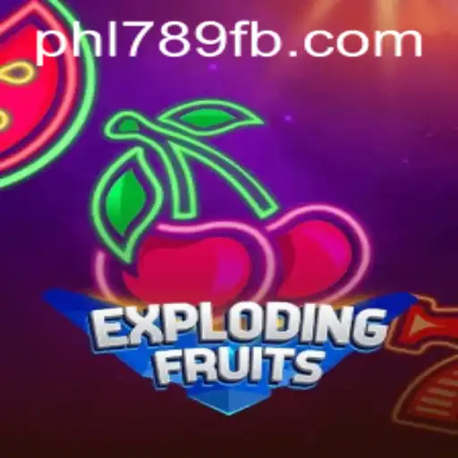 ExplodingFruits: A New Gaming Sensation on PHL789.COM