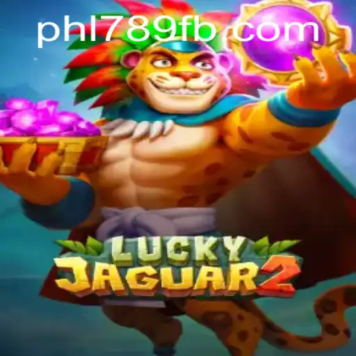 Exploring the Thrilling World of Luckyjaguar2: A Comprehensive Guide to PHL789.COM's Latest Game